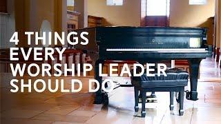 4 Things EVERY Worship Leader Should Do