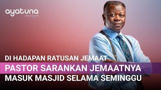 PASTOR INI MINTA JEMAAT MASUK MASJID DAN BELAJAR DARI MUSLIM