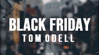 Tom Odell | Black Friday (Lyrics)