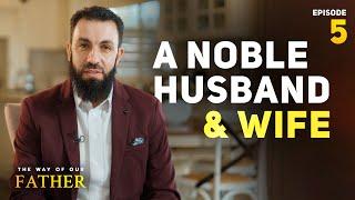 A Noble Husband and Wife | Episode 5. Ibrahim and Sara