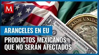 Productos mexicanos que no tendrían aranceles en Estados Unidos