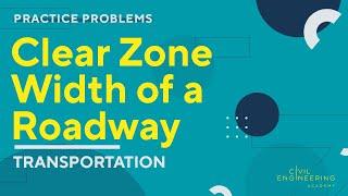 Civil PE Exam – Transportation – Determine the Clear Zone Width of a Roadway