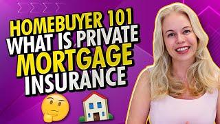 Homebuyer 101 - What Is Private Mortgage Insurance? (PMI)