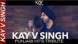 Punjabi Hits Tribute - Kay V Singh (Mashup)