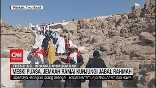 Meski Puasa, Jemaah Ramai Kunjungi Jabal Rahmah