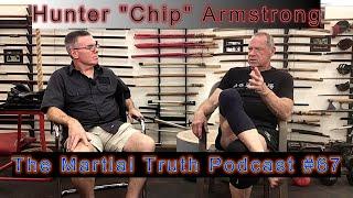 Hunter "Chip" Armstrong Interview, The Martial Truth Podcast #67 Michael Calandra