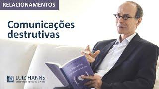 Comunicações destrutivas | A arte de viver a dois | Luiz Hanns