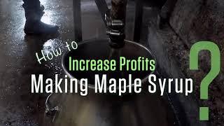 How to increase profits making maple syrup?