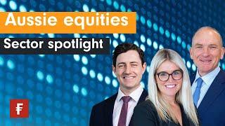 Aussie equities - Sector spotlight