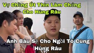 Vợ Chồng Út Thìn Bắt Tay Hùng Râu Vu Cáo Anh Báu Làm Chuyện Này Vào Ngày 12/12