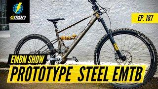 Prototype Steel Full Suspension E Bike | EMBN Show Ep. 187