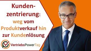 Kundenzentrierung: weg vom Produktverkauf hin zur Kundenlösung