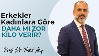 Erkekler kadınlara göre daha mı zor kilo verir? - Prof. Dr. Halil Alış