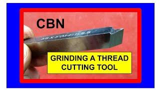 Grinding a HSS Thread Cutting Tool with a CBN Wheel