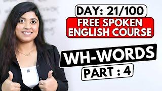 Day 21/100 FREE Spoken English Course | WH Words | Part 4