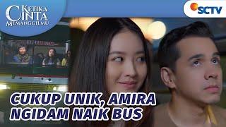 Agak Lain Ngidamnya Amira, Pengen Naik Bus | Ketika Cinta Memanggilmu Episode 49