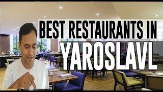 Best Restaurants and Places to Eat in Yaroslavl , Russia