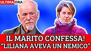  LILIANA RESINOVICH, IL MARITO CONFESSA: "LEI AVEVA UN NEMICO..." IL TRAGICO ANNUNCIO POCO FA