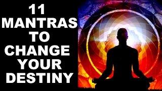 11 MOST POWERFUL MANTRAS TO CHANGE YOUR DESTINY : VERY POWERFUL !