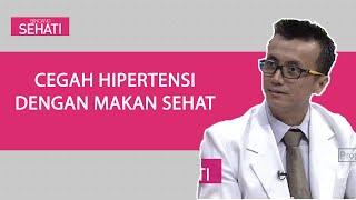 Makan Sehat Cegah Hipertensi | Bincang Sehati