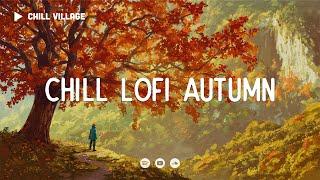 Chill Lofi Autumn  Deep Focus Work/Study Concentration [chill lo-fi hip hop beats]