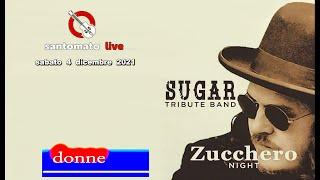 SUGAR ZUCCHERO TRIBUTE BAND - Donne - Santomato Live 4-12-2021 - GIANNI VENTURI