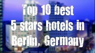 Top 10 best 5 stars hotels in Berlin, Germany sorted by Rating Guests