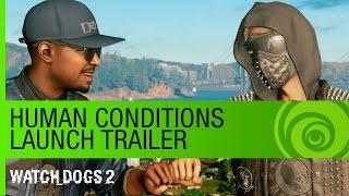 Watch Dogs 2 | Human Conditions - Launch Trailer | Ubisoft [NA]