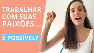 COMO TRABALHAR COM O QUE AMA (6 passos) - Carreira na Prática!