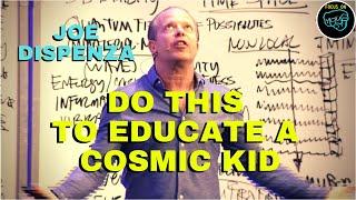 Joe Dispenza (2020): "To educate a COSMIC KID  do this!" | [MUST KNOW THIS!]