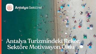 Antalya turizmindeki rekor, sektöre motivasyon oldu