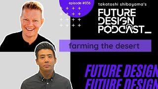 Farming the Desert - Future Design Podcast #036 with Ole Kristian Sivertsen (CEO Desert Control)