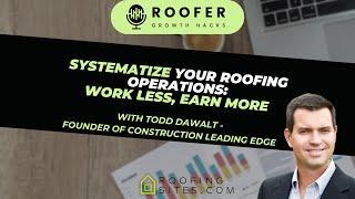 Roofer Growth Hacks - S2E4 - Systematize Your Roofing Operations: Work Less, Earn More w/ Todd