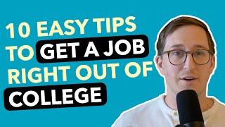 10 Easy Tips to Get a Job Right Out of College