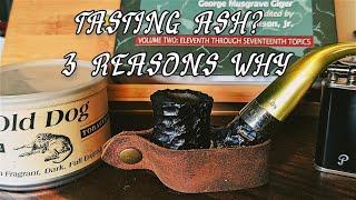 Pipe Smoking 101: Ash Taste - Why?