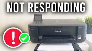 How To Fix Canon Printer Not Responding - Full Guide