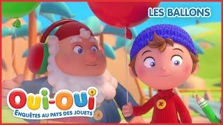 Oui Oui et les Ballons   | Oui Oui Détective | Épisode Complet | Dessins Animés pour Enfants