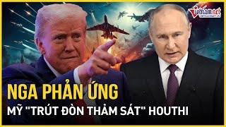 Nga chính thức lên tiếng khi ông Trump đích thân chỉ đạo "thảm sát" Houthi tại Yemen