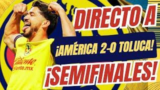 AMERICA A SEMIFINALES | ¿MIEDO? | REACCIONES AMERICA VS TOLUCA | NOTI CLUB AMERICA