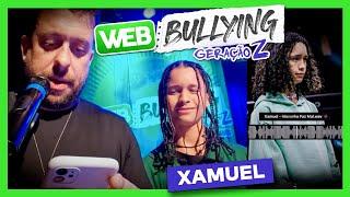 CRIAMOS UM NOVO HIT PARA O XAMUEL | #WEBBULLYING COM A GERAÇÃO Z