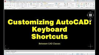 Customizing AutoCAD: Creating Keyboard Shortcuts