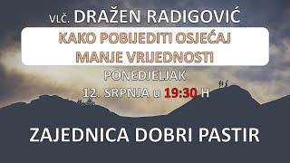 Vlč. Dražen Radigović  - Kako pobijediti osjećaj manje vrijednosti  12.07.2021. ZDP