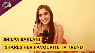 Shilpa Saklani Shares Her Favourite Tv Trends |Exclusive