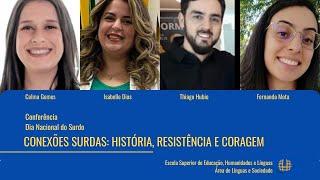 Conferência - Conexões Surdas: História, Resistência e Coragem - dia 26/09/2024, das 18h30 às 21h10