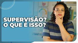 Supervisão? O que é isso?