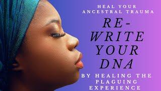 Re-write your DNA. Ascend. Heal Ancestral Trauma!