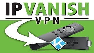 IPVANISH VPN AMAZON FIRESTICK & FIRE TV: EASY TO INSTALL & USE (BEST VPN KODI 2020)