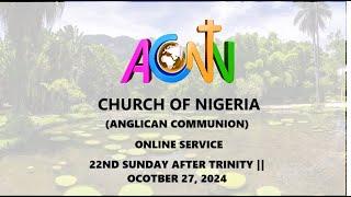 CHURCH OF NIGERIA (ANG. COMM.) ONLINE SUNDAY SERVICE OCTOBER 27, 2024 || 22ND SUNDAY AFTER TRINITY