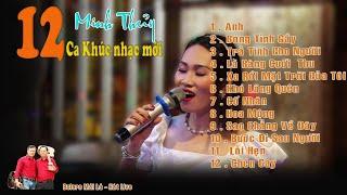 Tổng hợp 12 ca khúc mới | Minh Thuỷ được tác giả yêu cầu hát Live Bolero mái lá