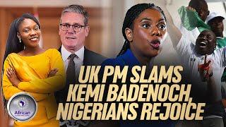 Kemi Badenoch Slammed by UK Prime Minister Kier Starmer, Nigerians Rejoice; Could This Be Karma?